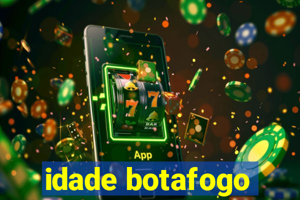 idade botafogo